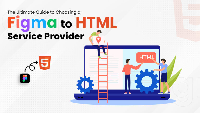 the-ultimate-guide-to-choosing-a-figma-to-html-service-provider