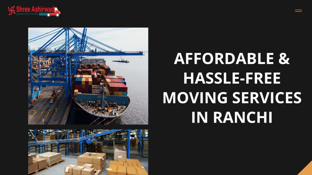 Affordable & Hassle-Free Moving Services in Ranchi
