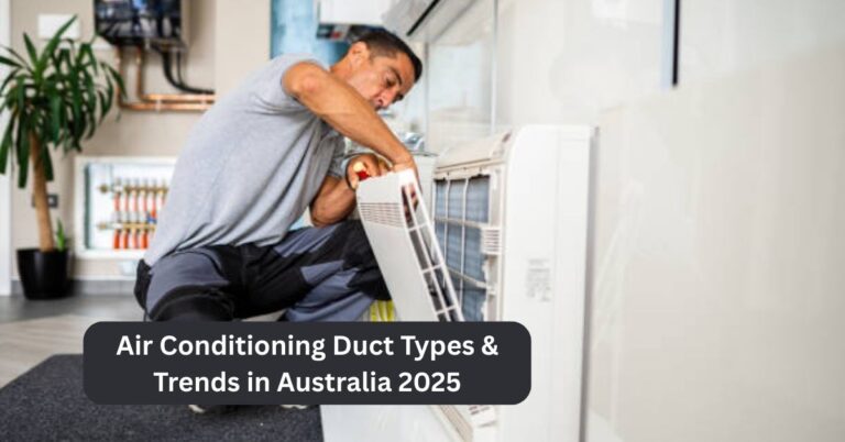 Air Conditioning Duct Types & Trends in Australia 2025