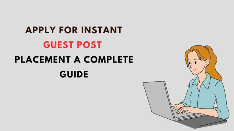 Apply for Instant Guest Post Placement – A Complete Guide