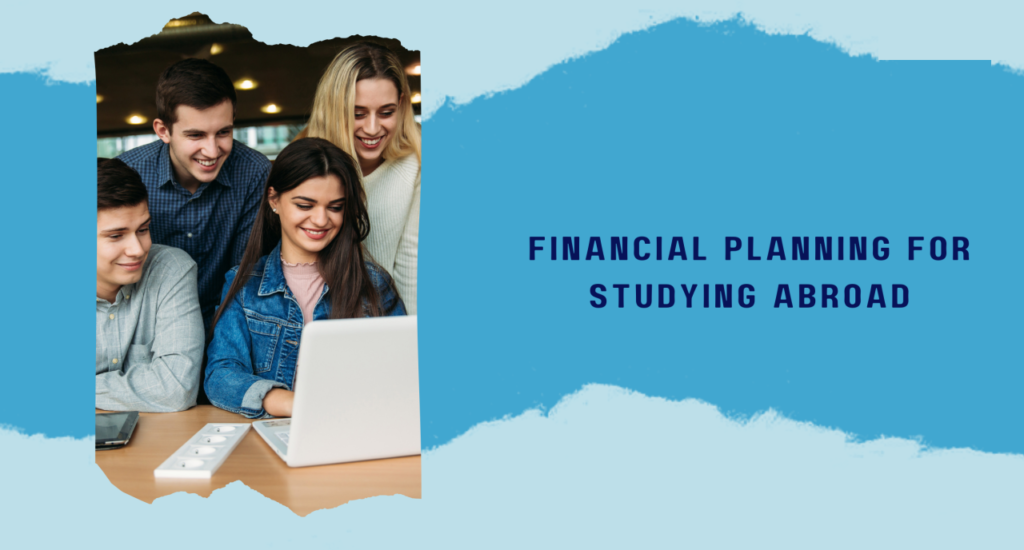 Top 5 Financial Planning Strategies For International Students To Study Abroad