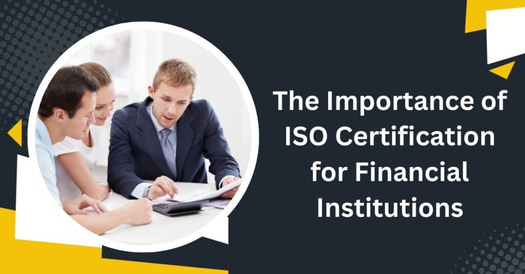 The Importance of ISO Certification for Financial Institutions
