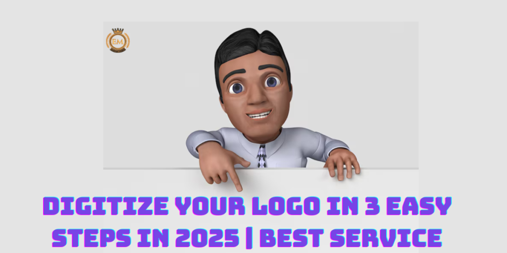 Digitize Your Logo in 3 Easy Steps in 2025 Best Service