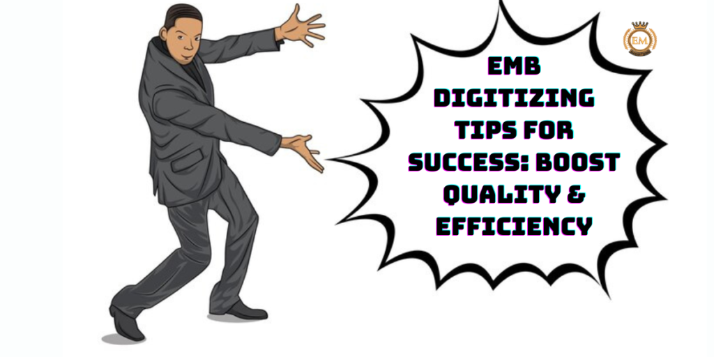 Emb Digitizing Tips for Success Boost Quality & Efficiency