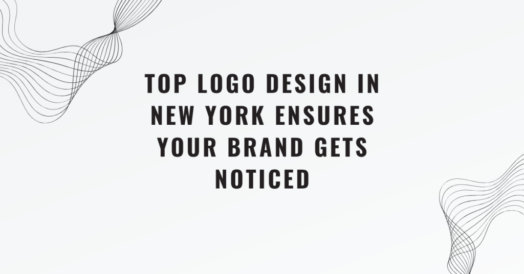 Top Logo Design in New York Ensures Your Brand Gets Noticed