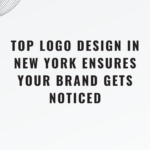 Top Logo Design in New York Ensures Your Brand Gets Noticed