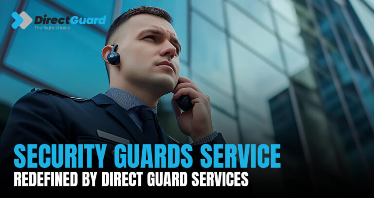 Security Guards Service Redefined By Direct Guard Services