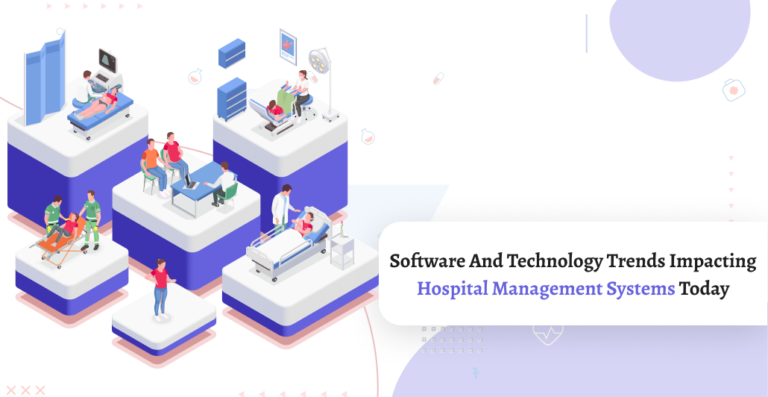 Software and Technology Trends Impacting Hospital Management Systems Today