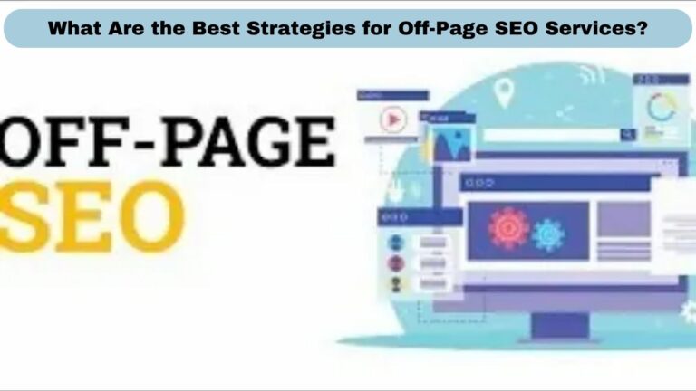 What Are the Best Strategies for Off-Page SEO Services