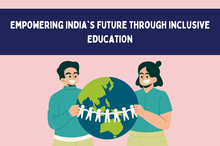 Empowering India's Future Through Inclusive Education