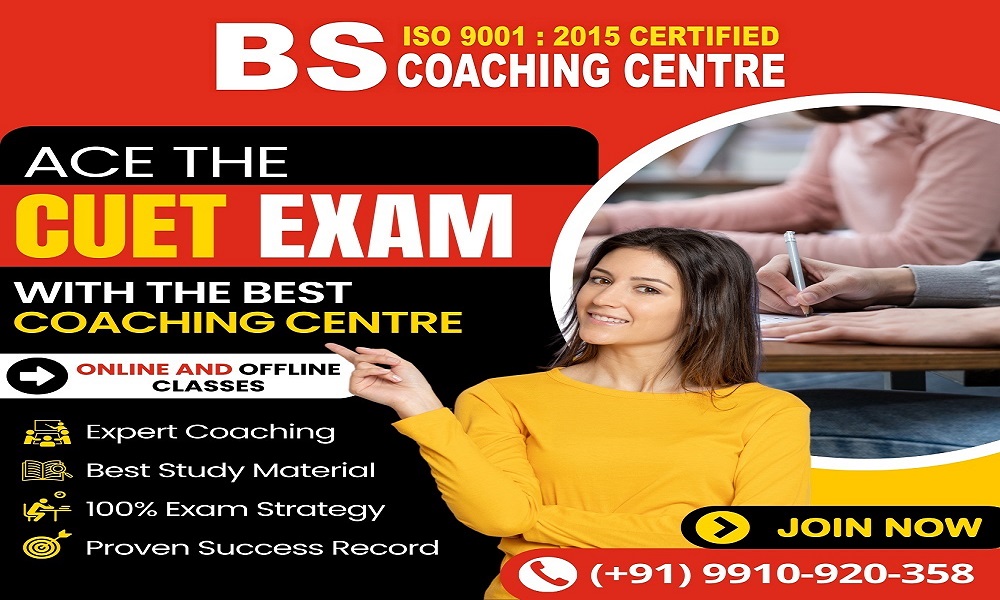Best CUET Coaching in Delhi, CUET Exams, BS Coaching Centre