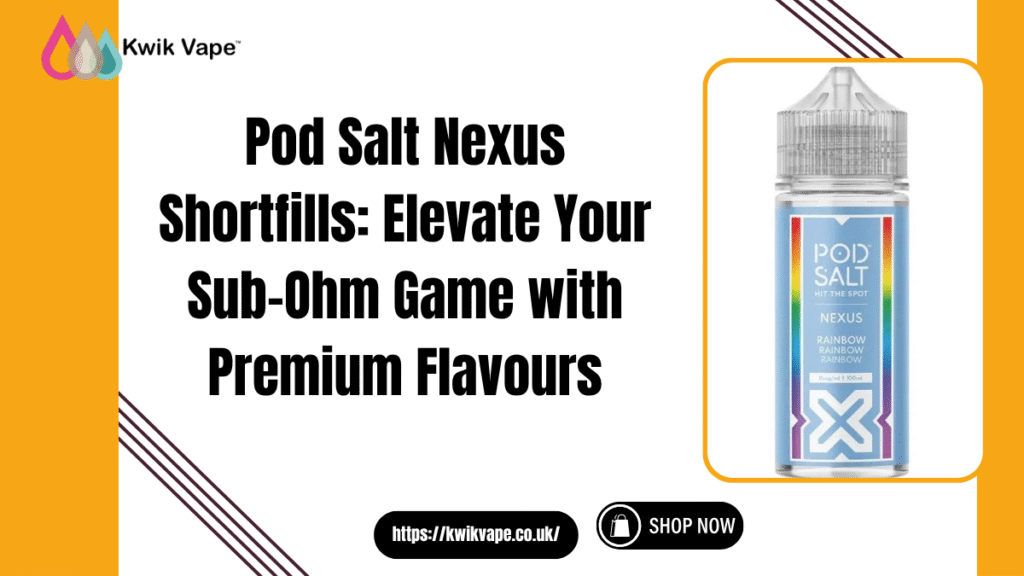 Pod Salt Nexus Shortfills