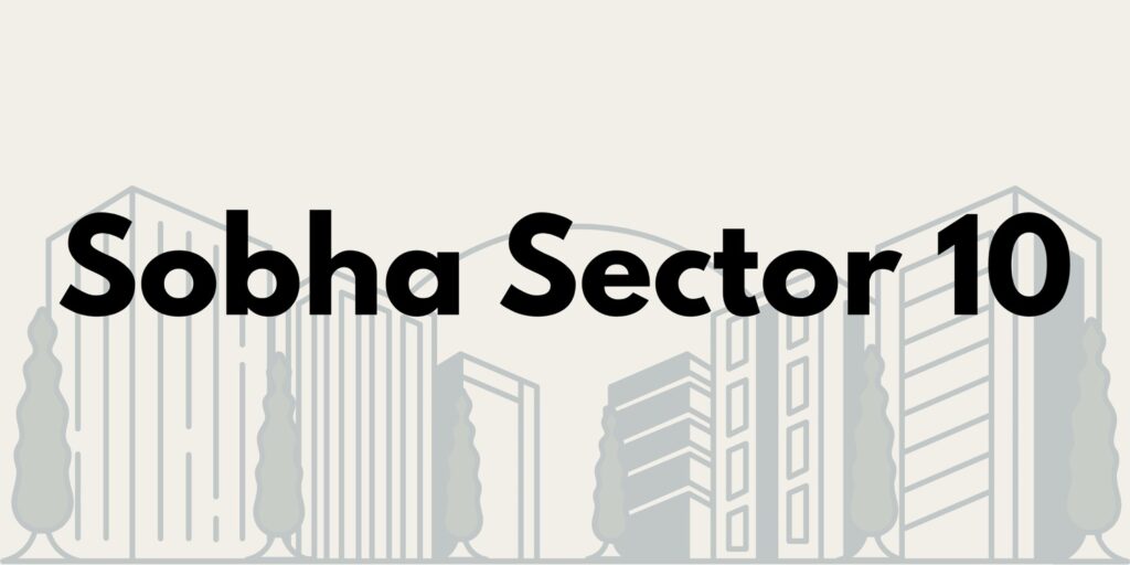 Sobha Sector 10