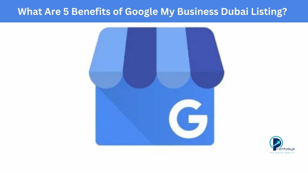 What Are 5 Benefits of Google My Business Dubai Listing