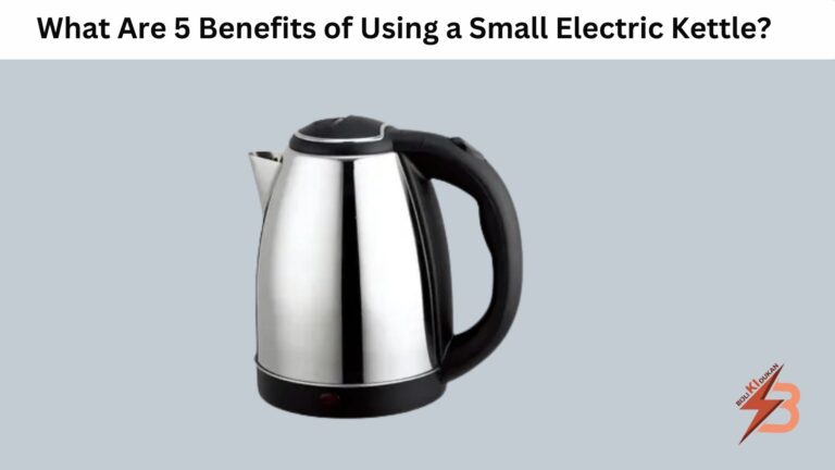 What Are 5 Benefits of Using a Small Electric Kettle