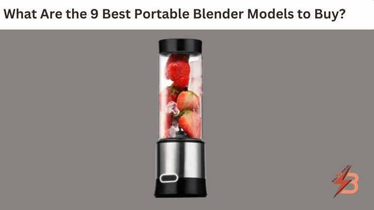 What Are the 9 Best Portable Blender Models to Buy
