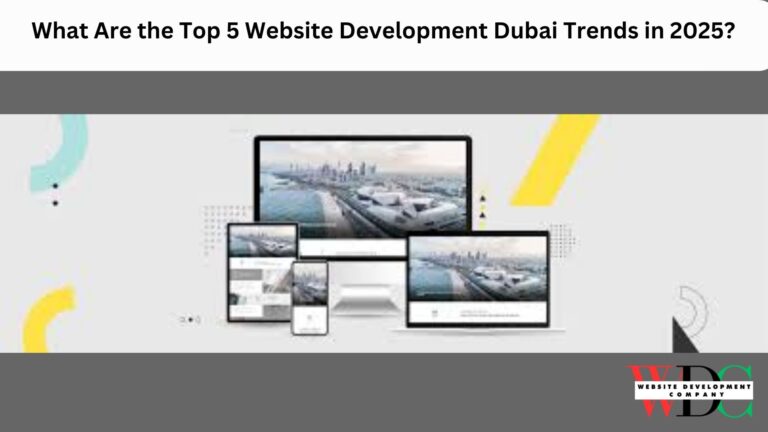 What Are the Top 5 Website Development Dubai Trends in 2025