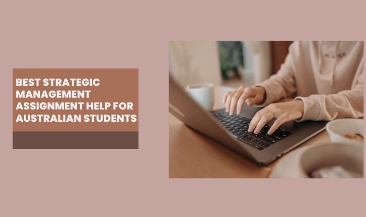 Best Strategic Management Assignment Help for Australian Students