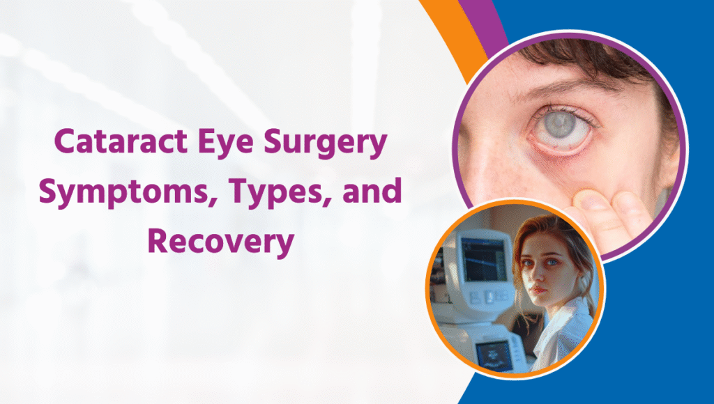 Cataract-Eye-Surgery-Symptoms-Types-and-Recovery