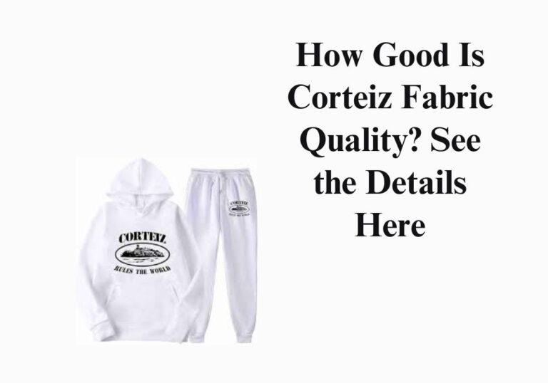 Corteiz fabric quality