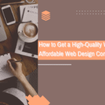 How to Get a High-Quality Website From an Affordable Web Design Company in India