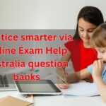 Practice smarter via Online Exam Help Australia question banks
