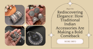 Rediscovering Elegance How Traditional Indian Accessories Are Making a Bold Comeback