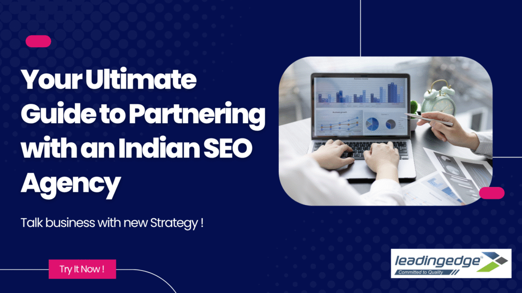 Your Ultimate Guide to Partnering with an Indian SEO Agency