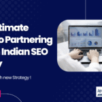 Your Ultimate Guide to Partnering with an Indian SEO Agency