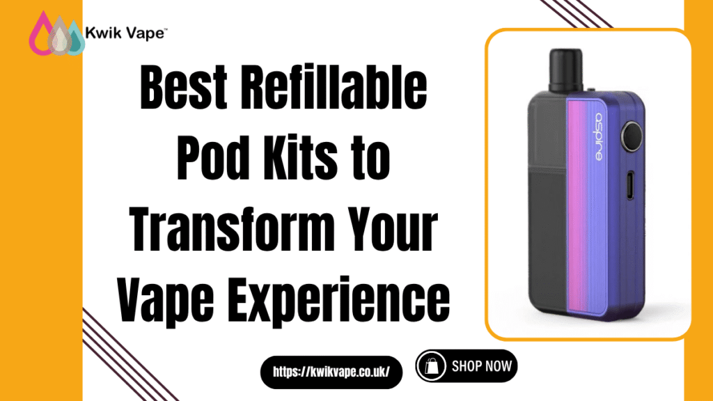 Best refillable pod kits