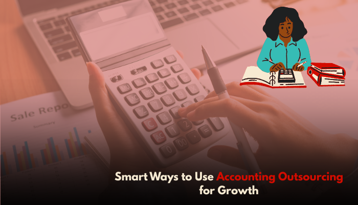 Smart strategies for using accounting outsourcing to grow.
