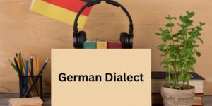 Which German Dialect Should You Focus On First?
