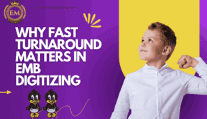Why Fast Turnaround Matters in Emb Digitizing