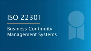 Stay Ready, Stay Strong: Why ISO 22301 Certification Is Your Business Lifeline