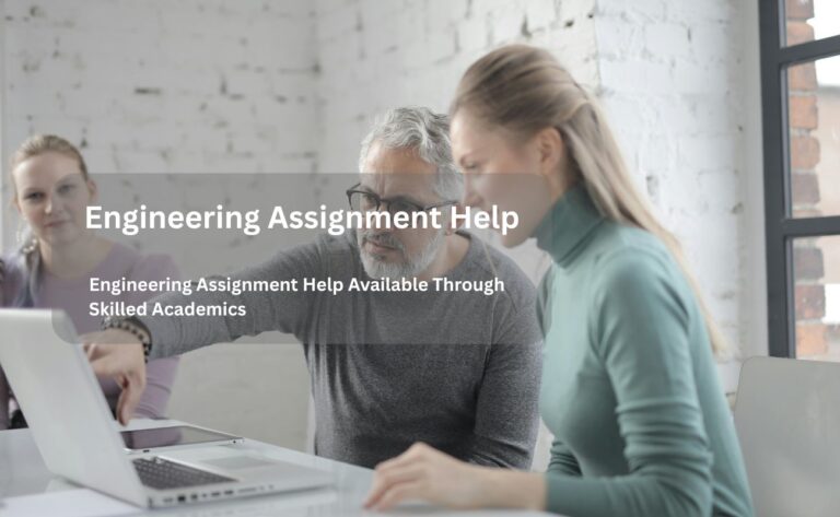 Engineering Assignment Help Available Through Skilled Academics