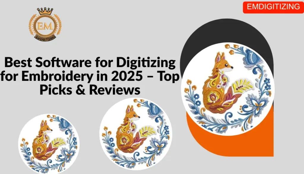 Best Software for Digitizing for Embroidery in 2025 – Top Picks & Reviews