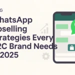 WhatsApp Upselling Strategies Every D2C Brand Needs in 2025
