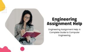 Engineering Assignment Help: A Complete Guide to Computer Engineering
