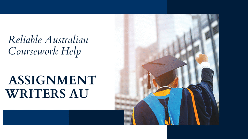 Reliable Australian Coursework Help Assignment Writers AU
