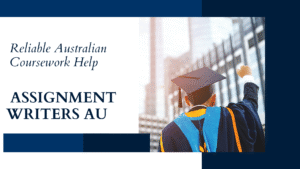 Reliable Australian Coursework Help Assignment Writers AU