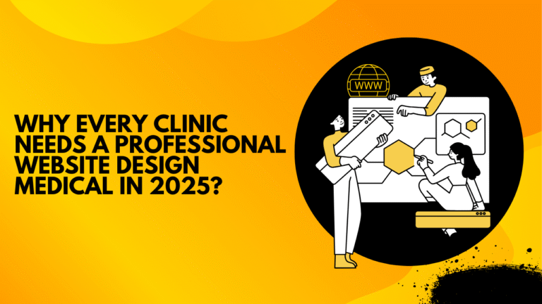 Why Every Clinic Needs a Professional Website Design Medical in 2025