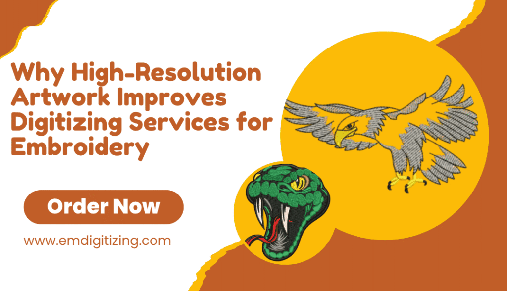 Why High-Resolution Artwork Improves Digitizing Services for Embroidery
