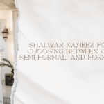 Shalwar Kameez For Men: Choosing Between Casual, Semi-Formal, and Formal Wear