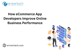 How eCommerce App Developers Improve Online Business Performance