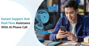 Instant Support and Real-Time Assistance with AI Phone Call