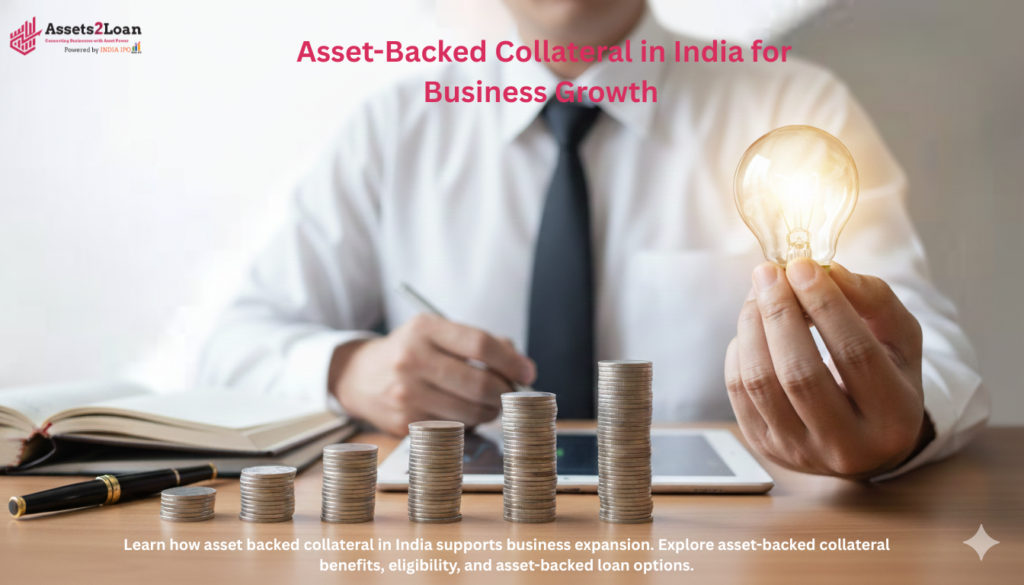 Asset-Backed Collateral in India for Business Growth