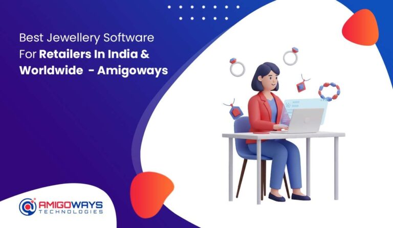 Best Jewellery Software For Retailers In India & Worldwide – Amigoways