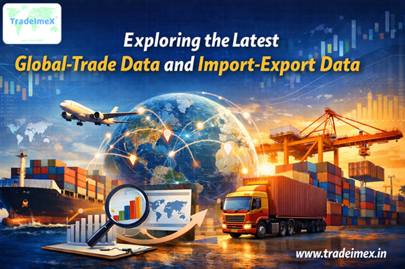 Exploring the Latest Global Trade Data and Import-Export Data