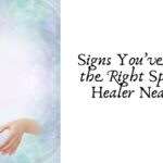 Signs You’ve Found the Right Spiritual Healer Near Me