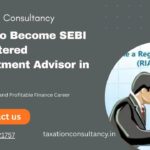 SEBI Registered Advisory & Taxation Consultancy Guide